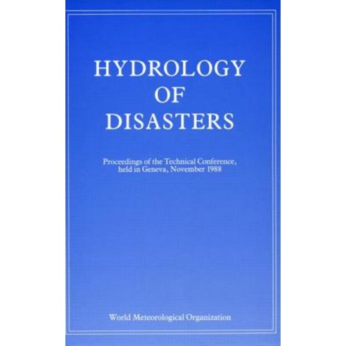 Hydrology of Disasters: Proceedings of the World Meteorological Organization Technical Conference Held in Geneva November 1988 Hardcover, Routledge