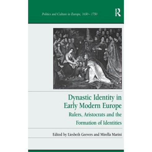 Dynastic Identity in Early Modern Europe: Rulers Aristocrats and the Formation of Identities Hardcover, Routledge