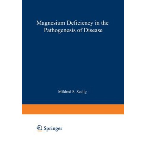 Magnesium Deficiency in the Pathogenesis of Disease: Early Roots of Cardiovascular Skeletal and Renal Abnormalities Paperback, Springer