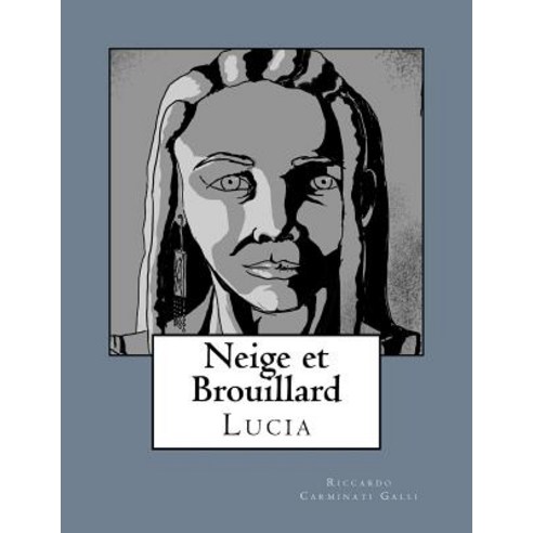 Neige Et Brouillard: Lucia Paperback, Createspace Independent Publishing Platform