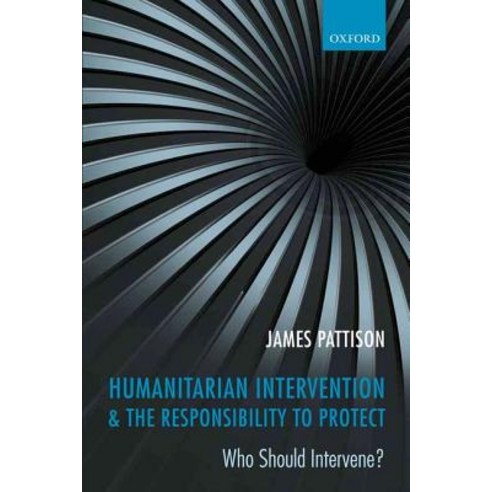 Humanitarian Intervention & the Responsibility to Protect: Who Should Intervene? Paperback, Oxford University Press (UK)