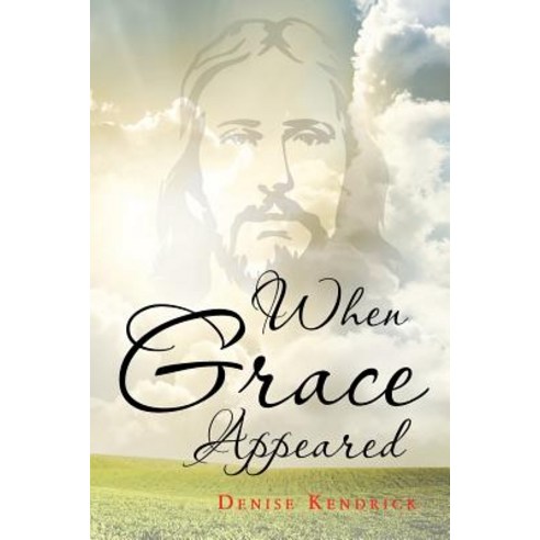 When Grace Appeared Paperback, Christian Faith Publishing, Inc.