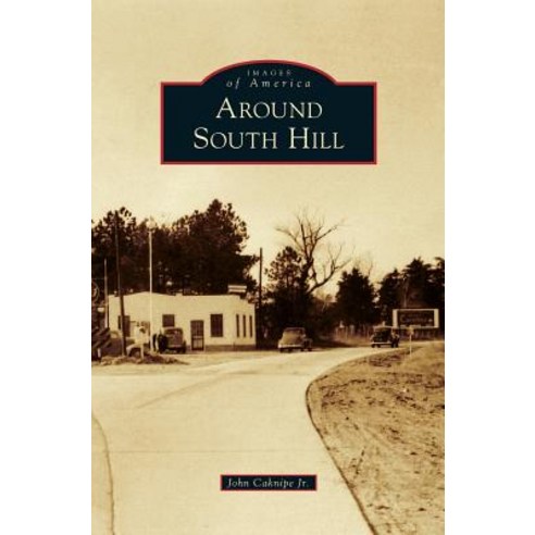 Around South Hill Hardcover, Arcadia Publishing Library Editions