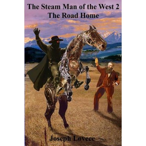 The Steam Man of the West 2: The Road Home Paperback, Createspace