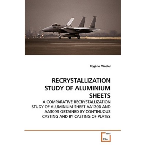 Recrystallization Study of Aluminium Sheets Paperback, VDM Verlag