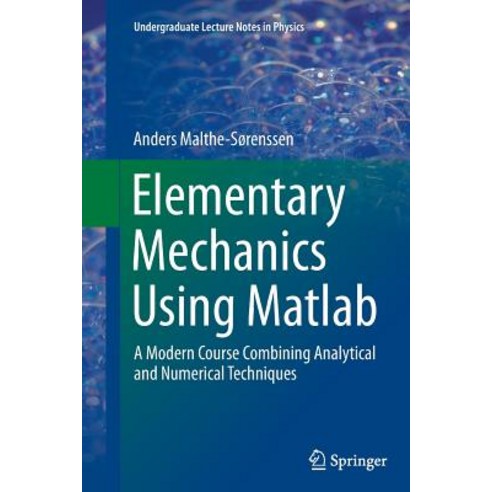 Elementary Mechanics Using MATLAB: A Modern Course Combining Analytical and Numerical Techniques Paperback, Springer