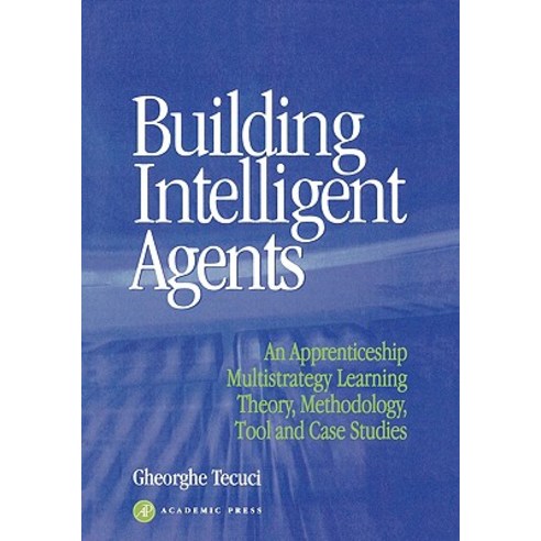 Building Intelligent Agents: An Apprenticeship Multistrategy Learning Theory Methodology Tool and Case Studies Paperback, Morgan Kaufmann Publishers