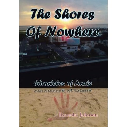 The Shores of Nowhere: Chronicles of Anais Hardcover, Xlibris Corporation
