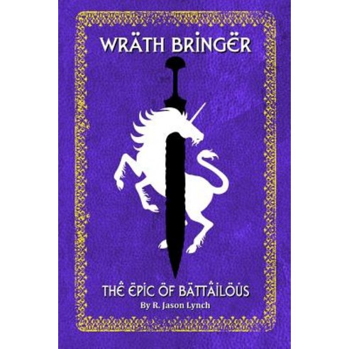 Wrath Bringer (the Epic of Battailous - Book One) Paperback, Lulu.com