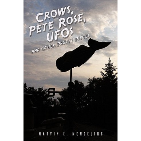 Crows Pete Rose UFOs: And Other Pretty Pieces Paperback, Authorhouse