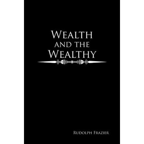 Wealth and the Wealthy Paperback, Xlibris