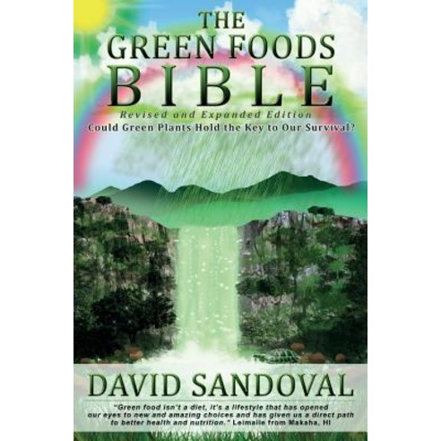 The Green Foods Bible - Revised and Expanded Edition: Could Green Plants Hold the Key to Our Survival? Paperback, Panacea Publishing, Incorporated