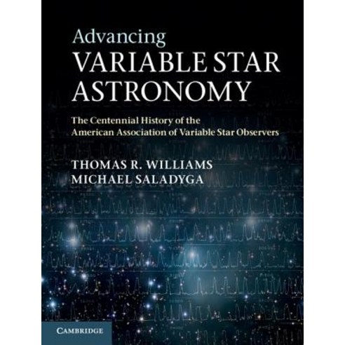Advancing Variable Star Astronomy: The Centennial History of the American Association of Variable Star Observers Hardcover, Cambridge University Press
