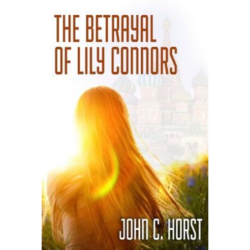 The Betrayal of Lily Connors Paperback, Createspace Independent Publishing Platform
