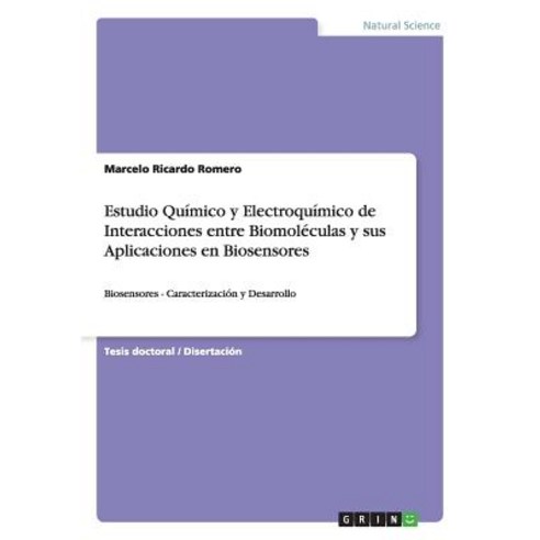 Estudio Quimico y Electroquimico de Interacciones Entre Biomoleculas y Sus Aplicaciones En Biosensores Paperback, Grin Publishing