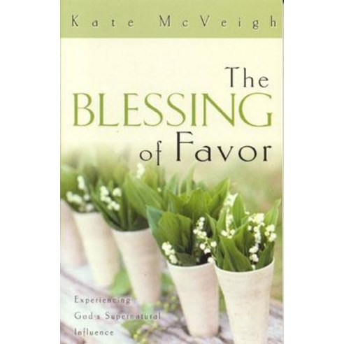 The Blessing of Favor: Experiencing God''s Supernatural Influence Paperback, Harrison House