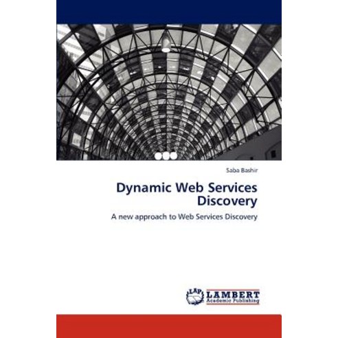 Dynamic Web Services Discovery Paperback, LAP Lambert Academic Publishing