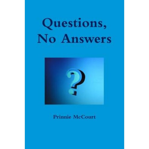 Questions No Answers Paperback, Lulu.com