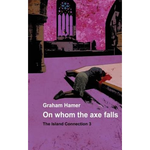 On Whom the Axe Falls Paperback, Createspace Independent Publishing Platform