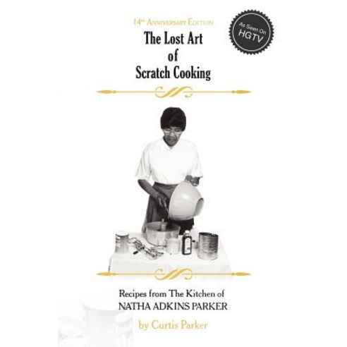 The Lost Art of Scratch Cooking Paperback, Curtis Parker
