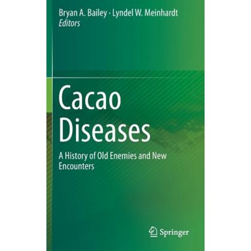 Cacao Diseases: A History of Old Enemies and New Encounters Hardcover, Springer