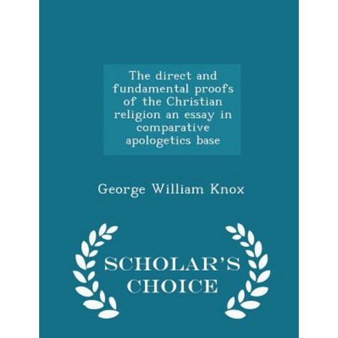 The Direct and Fundamental Proofs of the Christian Religion an Essay in Comparative Apologetics Base - Scholar''s Choice Edition Paperback