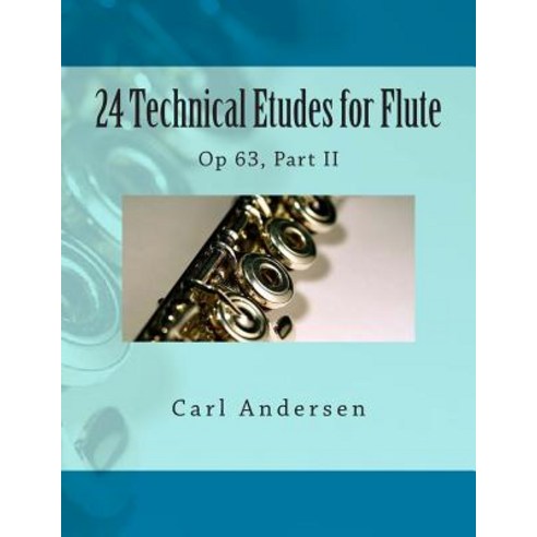 24 Technical Etudes for Flute: Op 63 Part II Paperback, Createspace Independent Publishing Platform