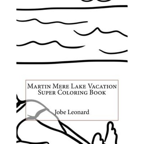 Martin Mere Lake Vacation Super Coloring Book Paperback, Createspace Independent Publishing Platform