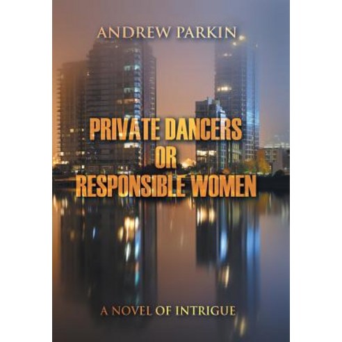 Private Dancers or Responsible Women: A Novel of Intrigue Hardcover, Strategic Book Publishing & Rights Agency, LL
