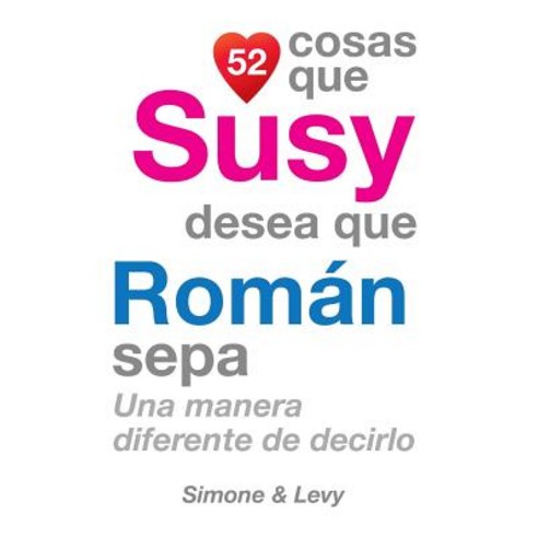 52 Cosas Que Susy Desea Que Roman Sepa Paperback, Createspace Independent Publishing Platform