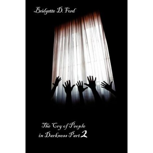 The Cry of People in Darkness Part 2 Paperback, Authorhouse