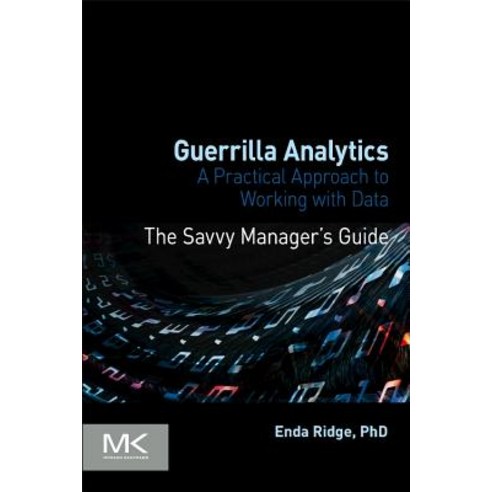 Guerrilla Analytics: A Practical Approach to Working with Data Paperback, Morgan Kaufmann Publishers