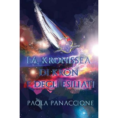 La Kronissea Di Kron E Degli Esiliati Paperback, Createspace Independent Publishing Platform