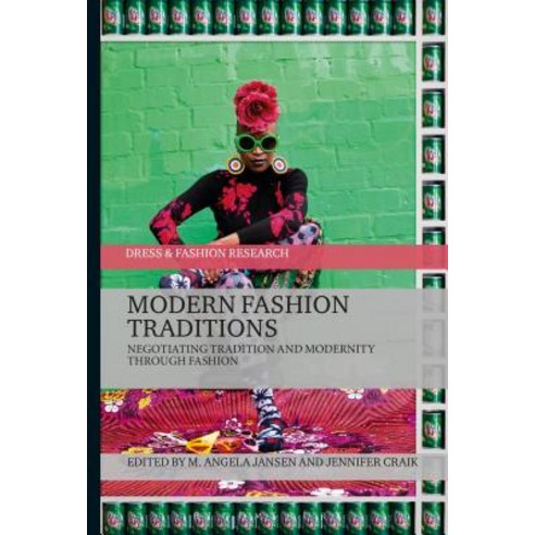 Modern Fashion Traditions: Negotiating Tradition and Modernity Through Fashion Paperback, Bloomsbury Academic