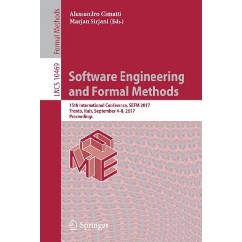 Software Engineering and Formal Methods: 15th International Conference Sefm 2017 Trento Italy September 4-8 2017 Proceedings Paperback, Springer