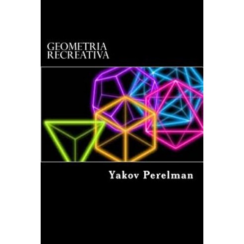 Geometria Recreativa Paperback, Createspace Independent Publishing Platform
