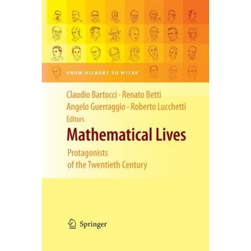 Mathematical Lives: Protagonists of the Twentieth Century from Hilbert to Wiles Paperback, Springer