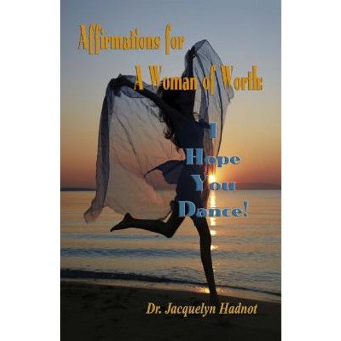 Affirmations for a Woman of Worth: I Hope You Dance! Paperback, Igniting the Fire Inc