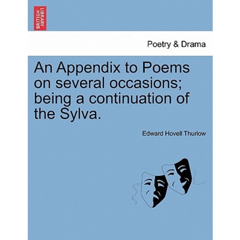 An Appendix to Poems on Several Occasions; Being a Continuation of the Sylva. Paperback, British Library, Historical Print Editions