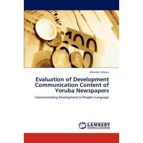 Evaluation of Development Communication Content of Yoruba Newspapers Paperback, LAP Lambert Academic Publishing