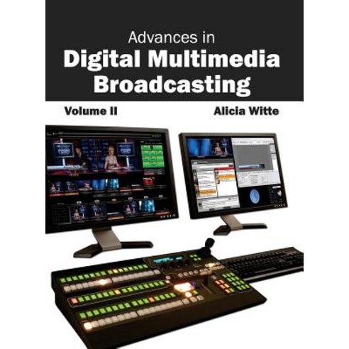 Advances in Digital Multimedia Broadcasting: Volume II Hardcover, Clanrye International