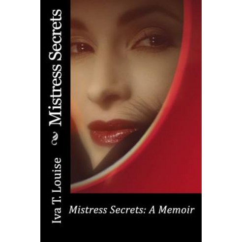 Mistress Secrets: A Memoir: A Revised Edition Paperback, Createspace