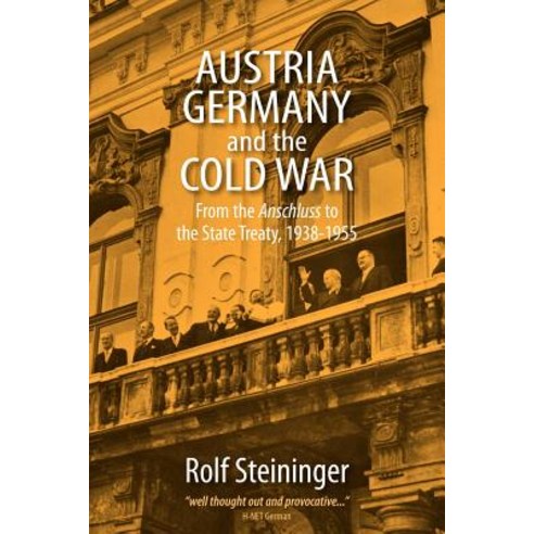 Austria Germany and the Cold War: From the Anschluss to the State Treaty 1938-1955 Paperback, Berghahn Books
