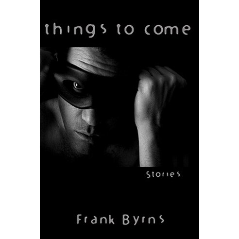 Things to Come: Stories Paperback, Createspace Independent Publishing Platform