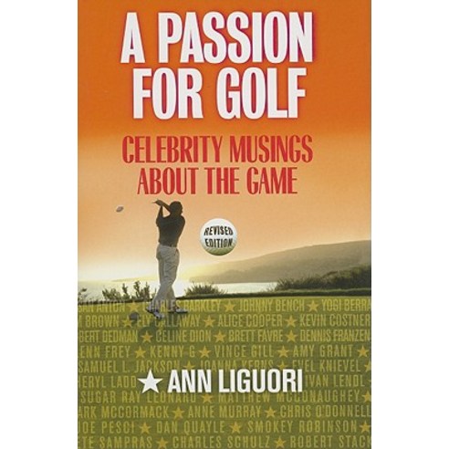 A Passion for Golf: Celebrity Musings about the Game Hardcover, Taylor Trade Publishing
