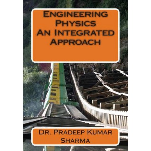 Engineering Physics - An Integrated Approach: Engineering Physics Paperback, Createspace