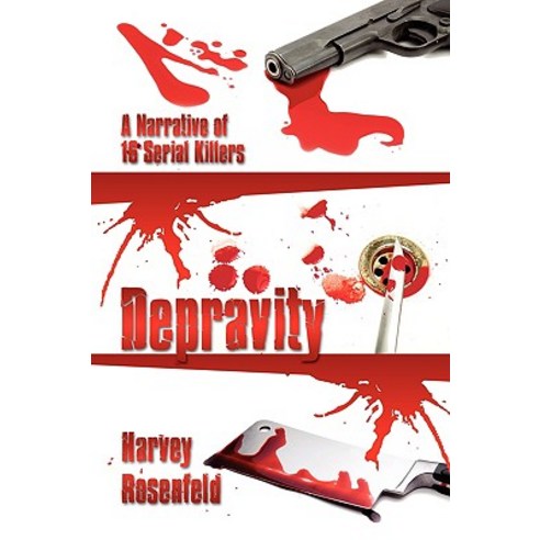 Depravity: A Narrative of 16 Serial Killers Hardcover, iUniverse