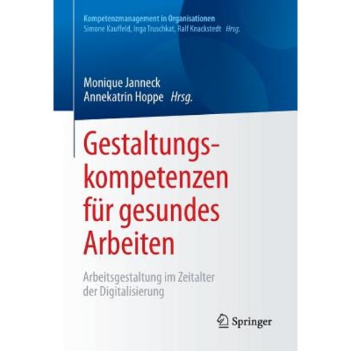Gestaltungskompetenzen Fur Gesundes Arbeiten: Arbeitsgestaltung Im Zeitalter Der Digitalisierung Paperback, Springer