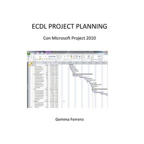 Ecdl Project Planning.: Con Microsoft Project 2010 Paperback, Createspace Independent Publishing Platform