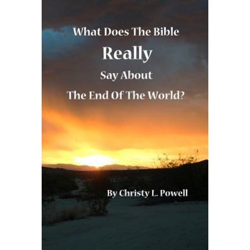 What Does the Bible Really Say about the End of the World?: Fifth Edition Paperback, Createspace Independent Publishing Platform